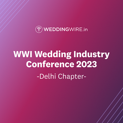 WeddingWire India Hosts an Industry First Wedding Conference 2023 in the Capital